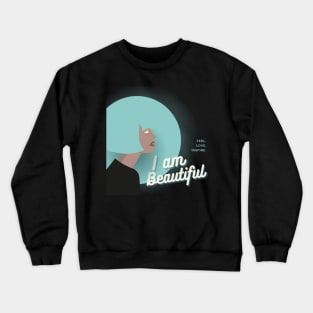 I am beautiful Crewneck Sweatshirt